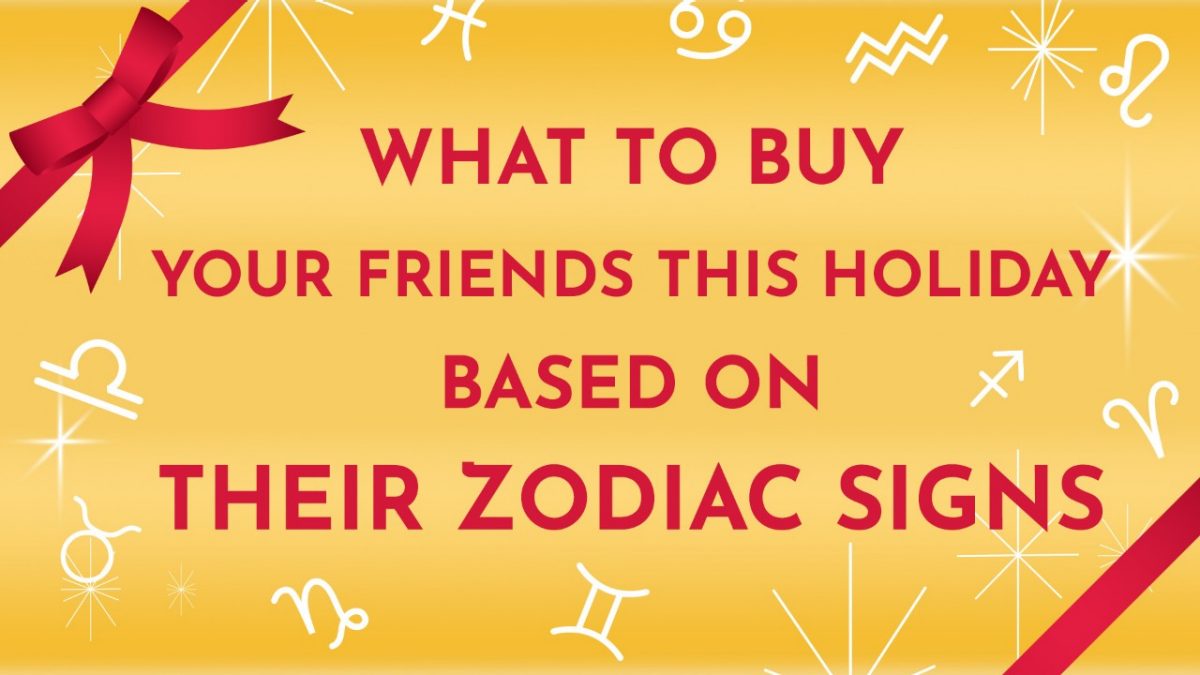 what-to-buy-your-friends-this-holiday-based-on-their-zodiac-signs